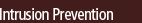 Intrusion Prevention