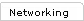 Networking
