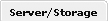 Server/Storage