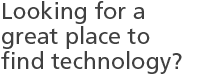 Looking for a great place to find technology? Let us make it easy for you.