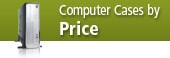 Computer Cases by Price