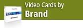 Video Cards by Brand