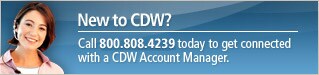 New to CDW?  Call 800.581.4239 today to get connected with a CDW Account Manager.
