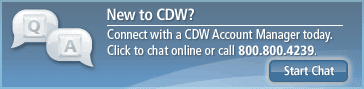 New to CDW?  Connect with a CDW Account Manager today. Click to chat online or call 800.356.4239.