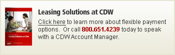 Leasing Solutions at CDW. Click here to learn more about flexible payment options. Or call 800.651.4239 today to speak with a CDW account manager.