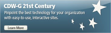CDWG 21st Century. Pinpoint the best technology for your organization with easy to use, interactive sites.