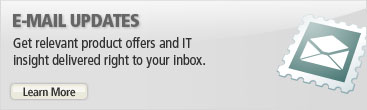 Email Updates. Get relevant product offers and IT insight delivered right to your inbox.