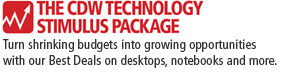 The CDW Technology Stimulus Package. Turn shrinking budgets into growing opportunities with our Best Deals on desktops, notebooks and more.