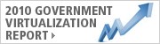 2010 Government Virtualization Report