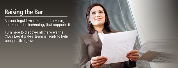 Raising the Bar. As your legal firm continues to evolve, so should  the technology that supports it.  Turn here to discover all the ways the CDW Legal Sales  team is ready to help your practice grow.