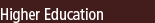 Higher Education
