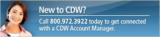 New to CDW?  Call 800.972.3922 today to get connected with a CDW Account Manager.