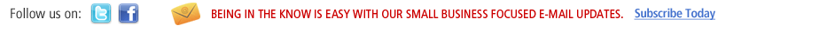 Follow Us on Twitter and Facebook. Being In The Know Is Easy With Our Small Business Focused E-Mail Updates.